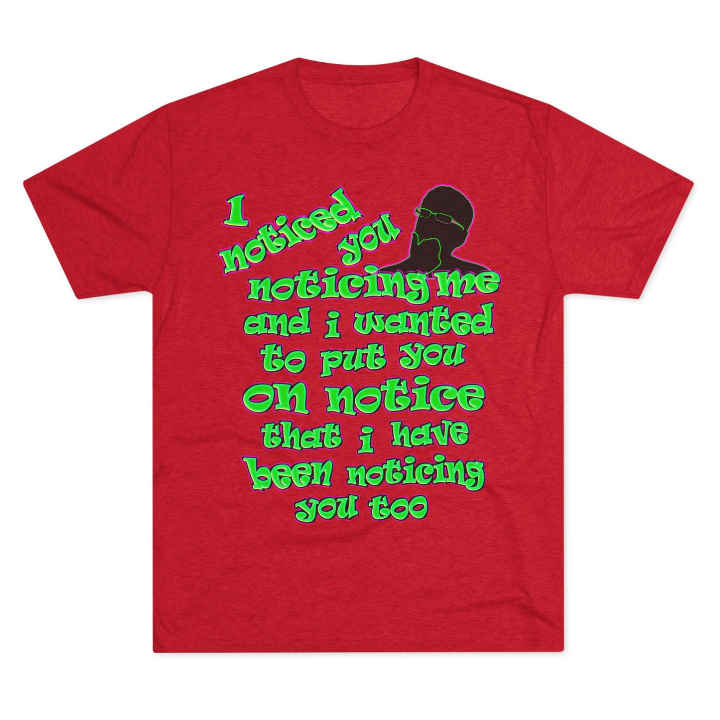 noticed you noticing - Unisex Tri-Blend Crew Tee
