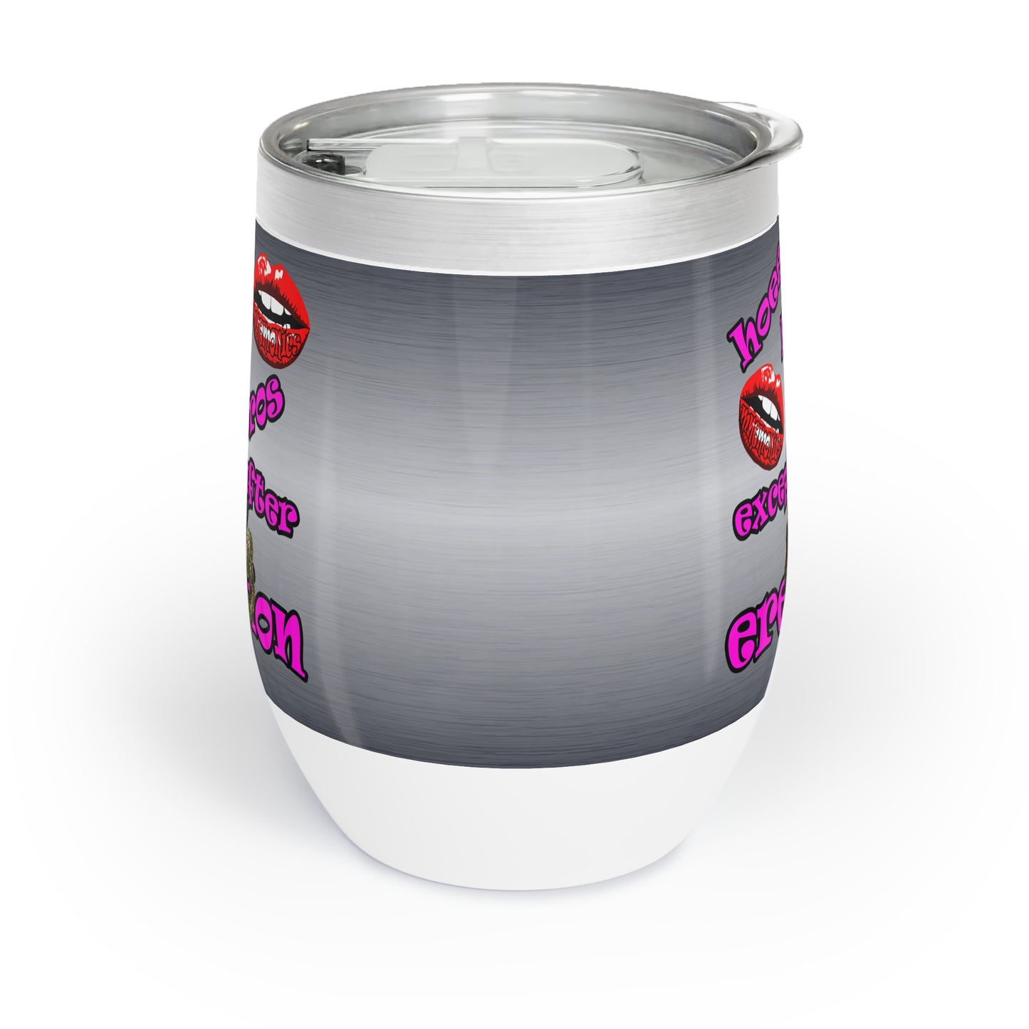 hoes b4 bros - Chill Wine Tumbler (brushed nickel)
