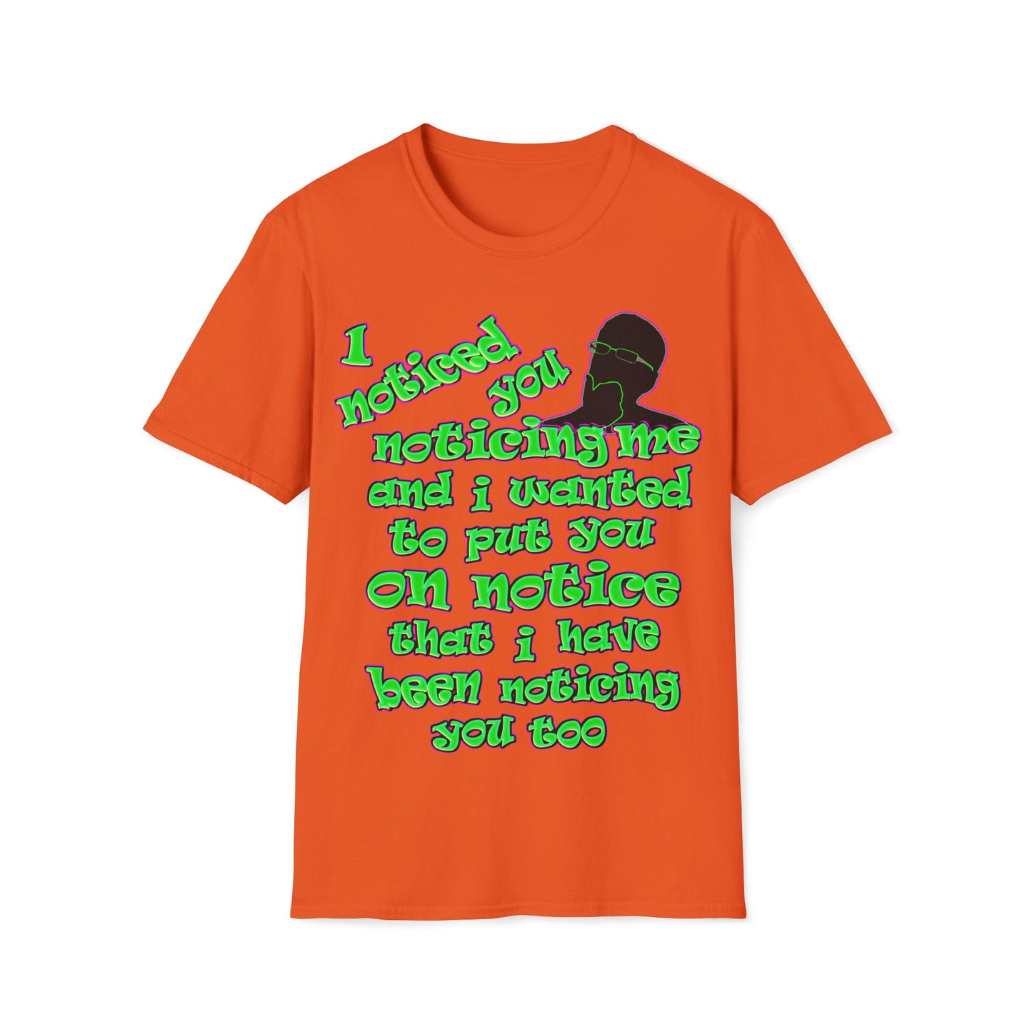 noticed you noticing - Unisex Softstyle T-Shirt