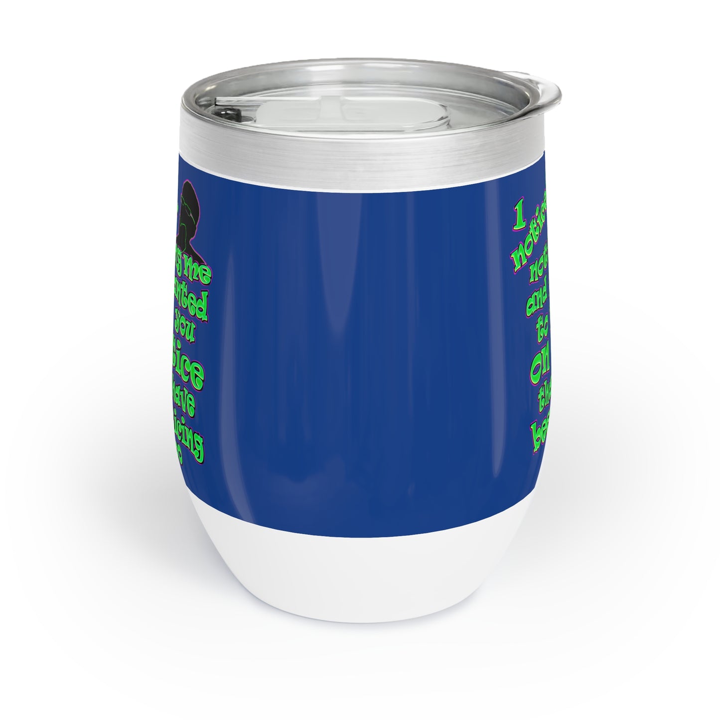 noticed you noticing - Chill Wine Tumbler (dark blue)