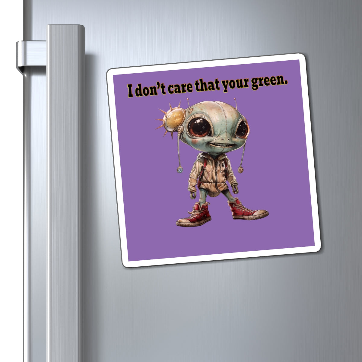 I don't care that your green - Magnets - (light purple)