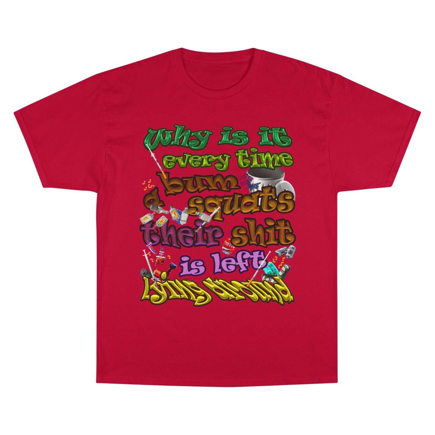 the bum's shit - Champion T-Shirt