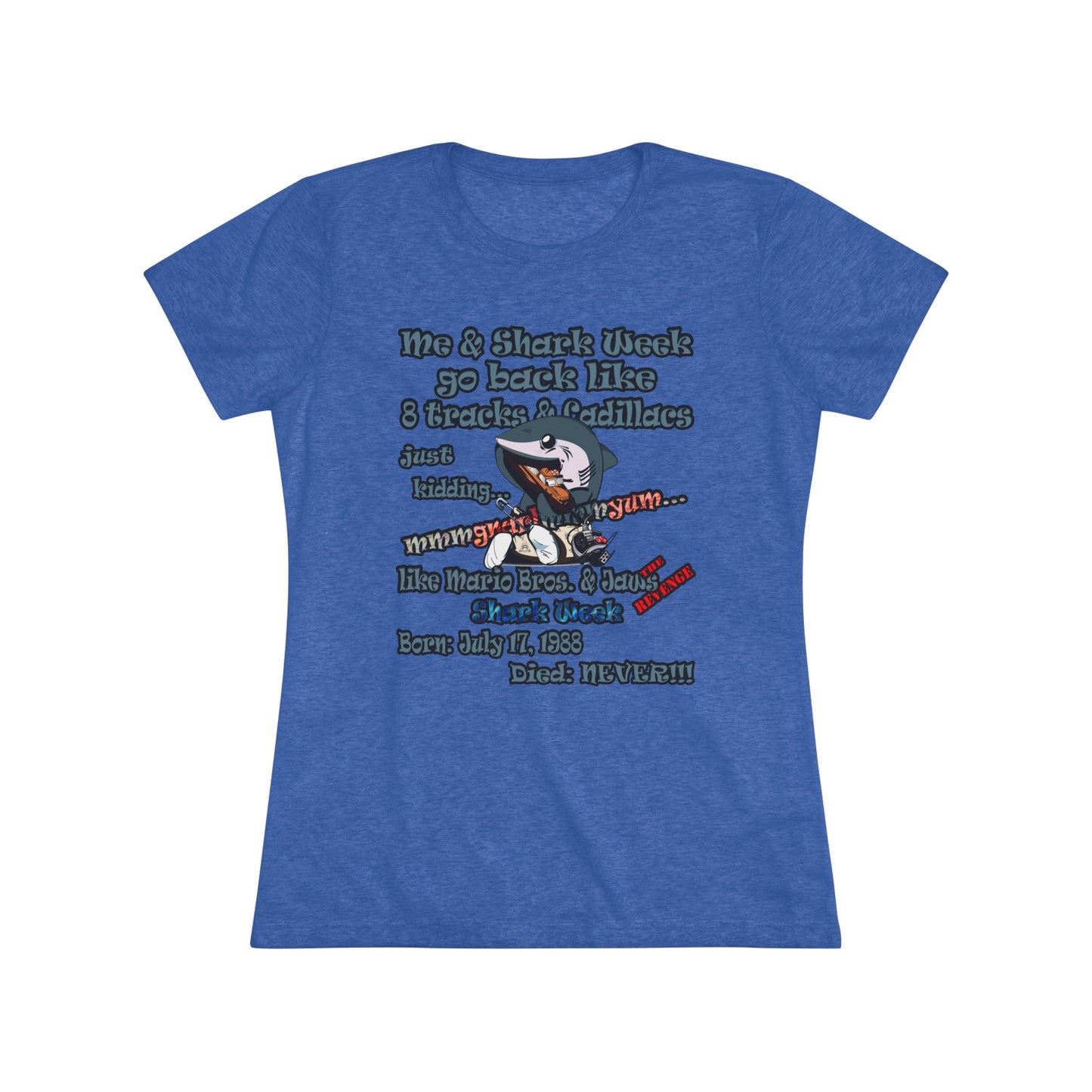 shark week - Women's Triblend Tee