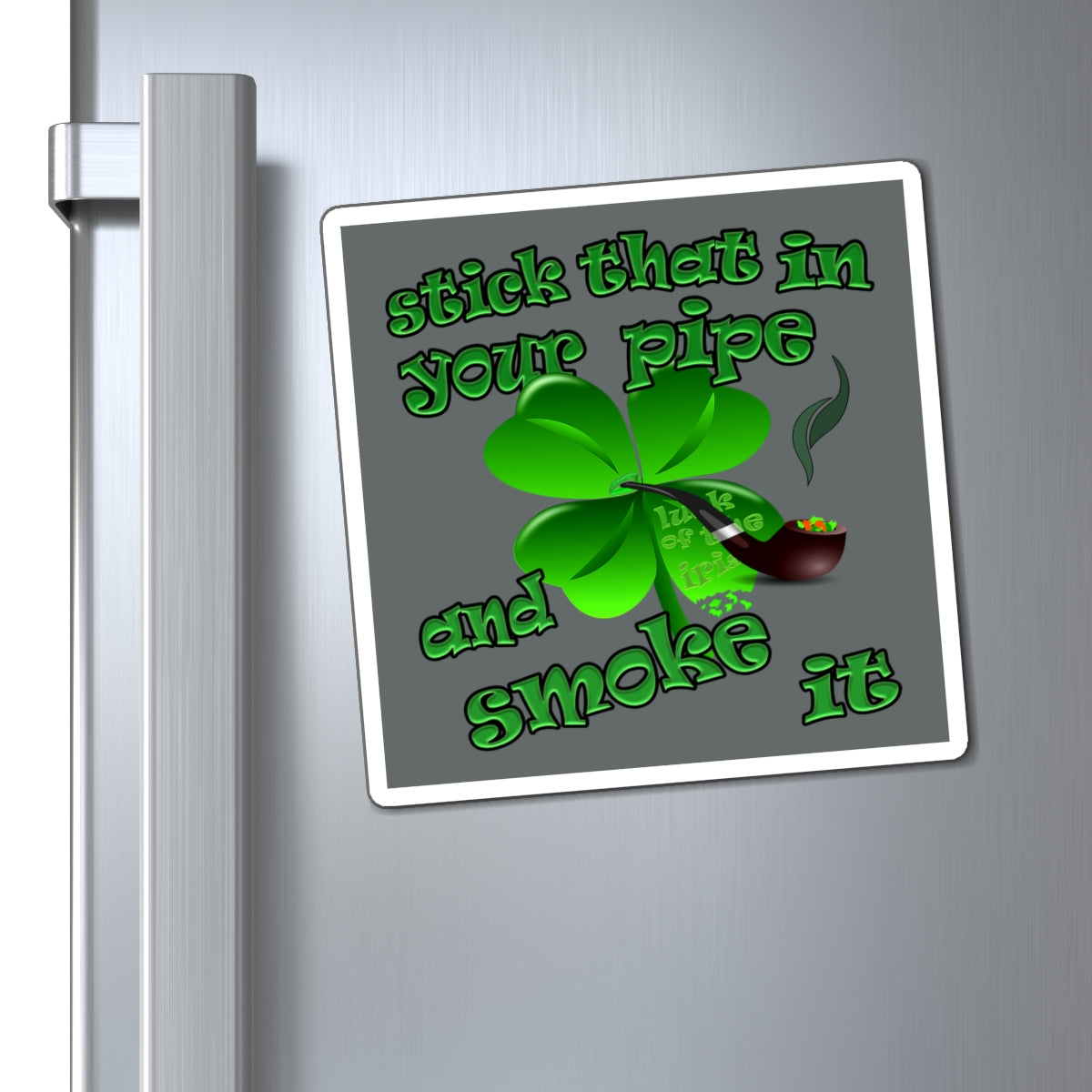 stick that in your pipe and smoke it - Magnets - (dark grey)