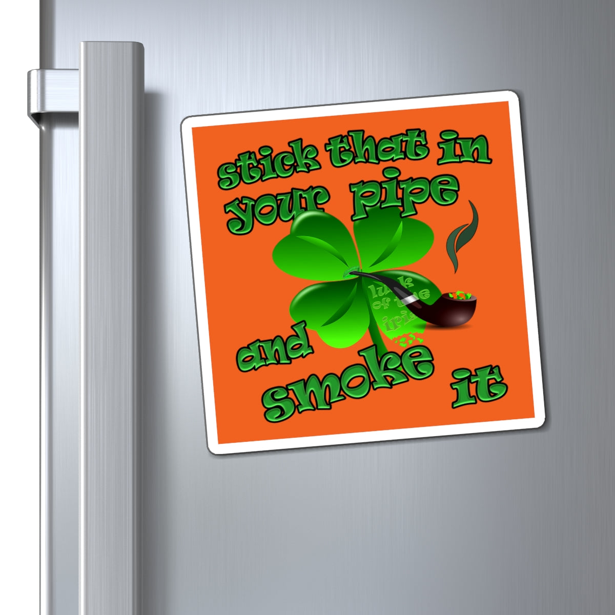 stick that in your pipe and smoke it - Magnets - (orange)