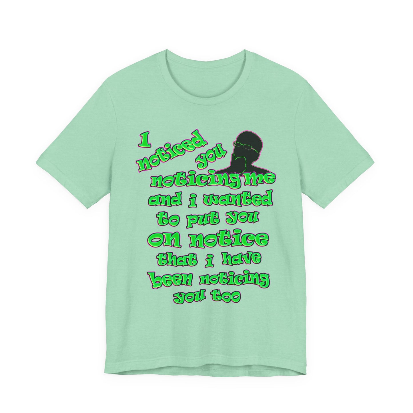 noticed you noticing - Unisex Jersey Short Sleeve Tee