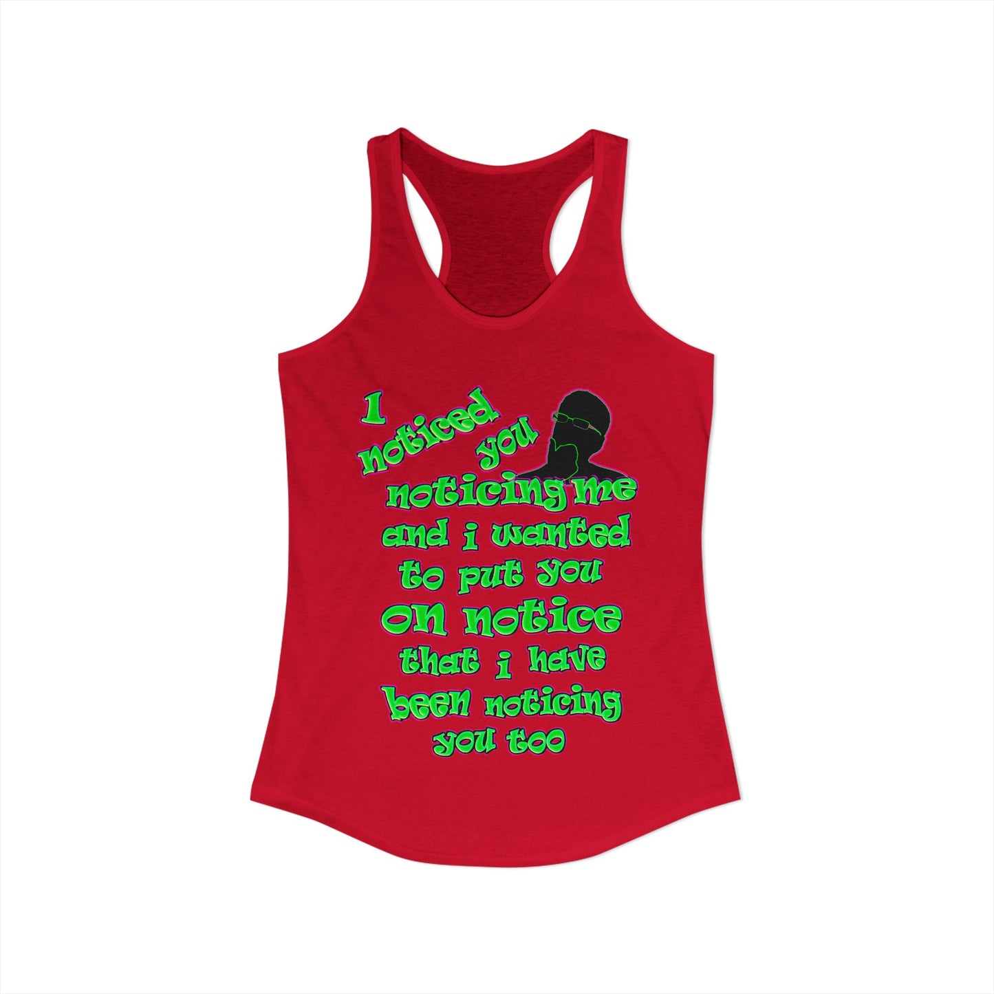 noticed you noticing - Women's Ideal Racerback Tank