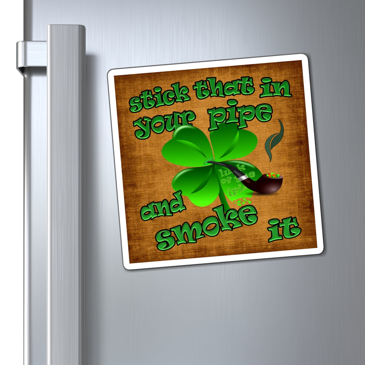 stick that in your pipe and smoke it - Magnets - (brown papyrus)