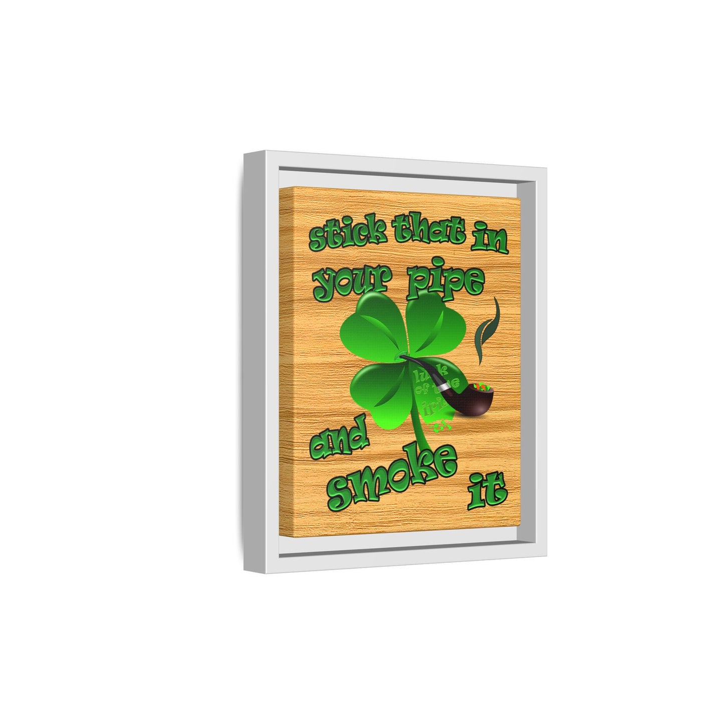 stick that in your pipe and smoke it - framed canvas art (butterscotch wood finish)