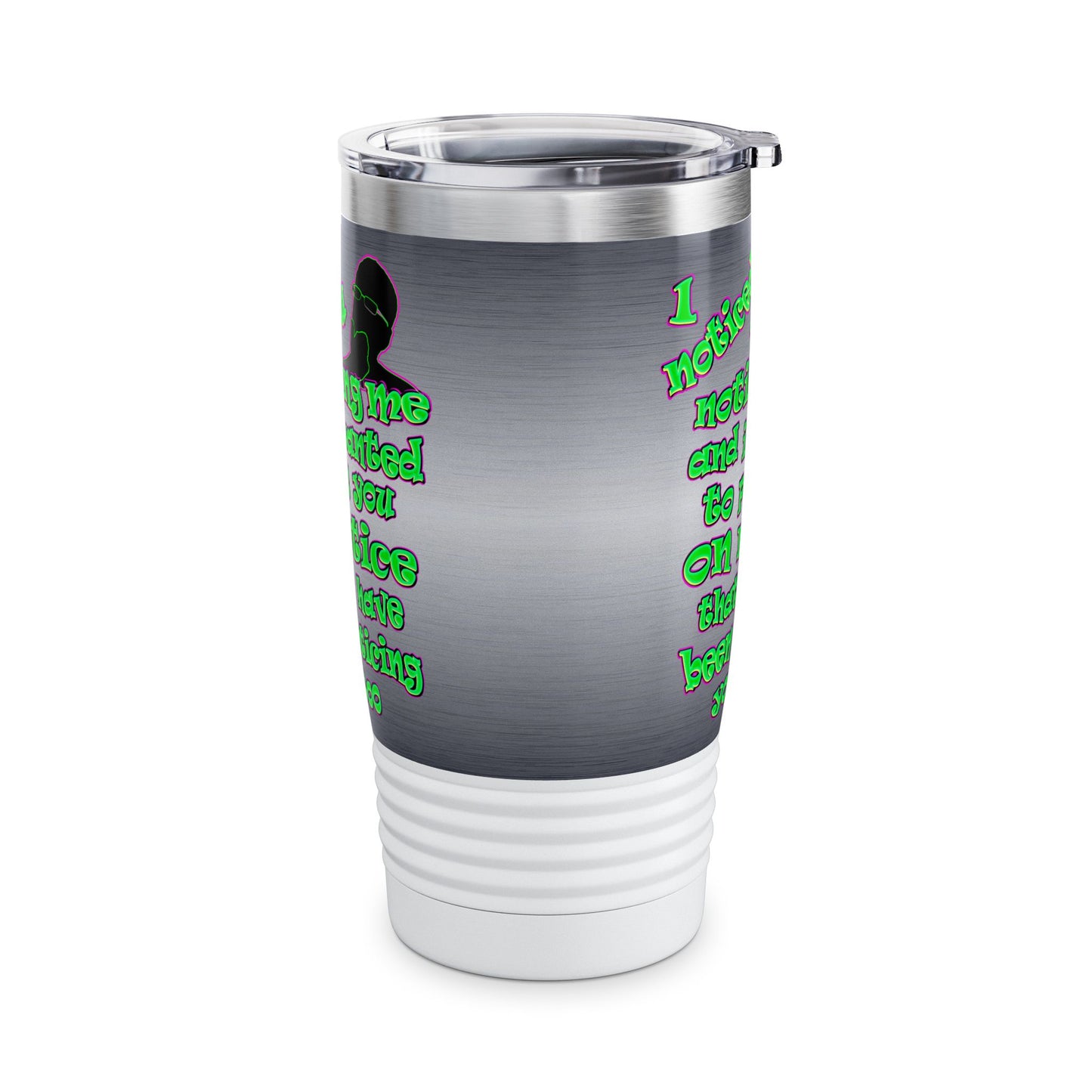 noticed you noticing - Ringneck Tumbler, 20oz (brushed nickel)