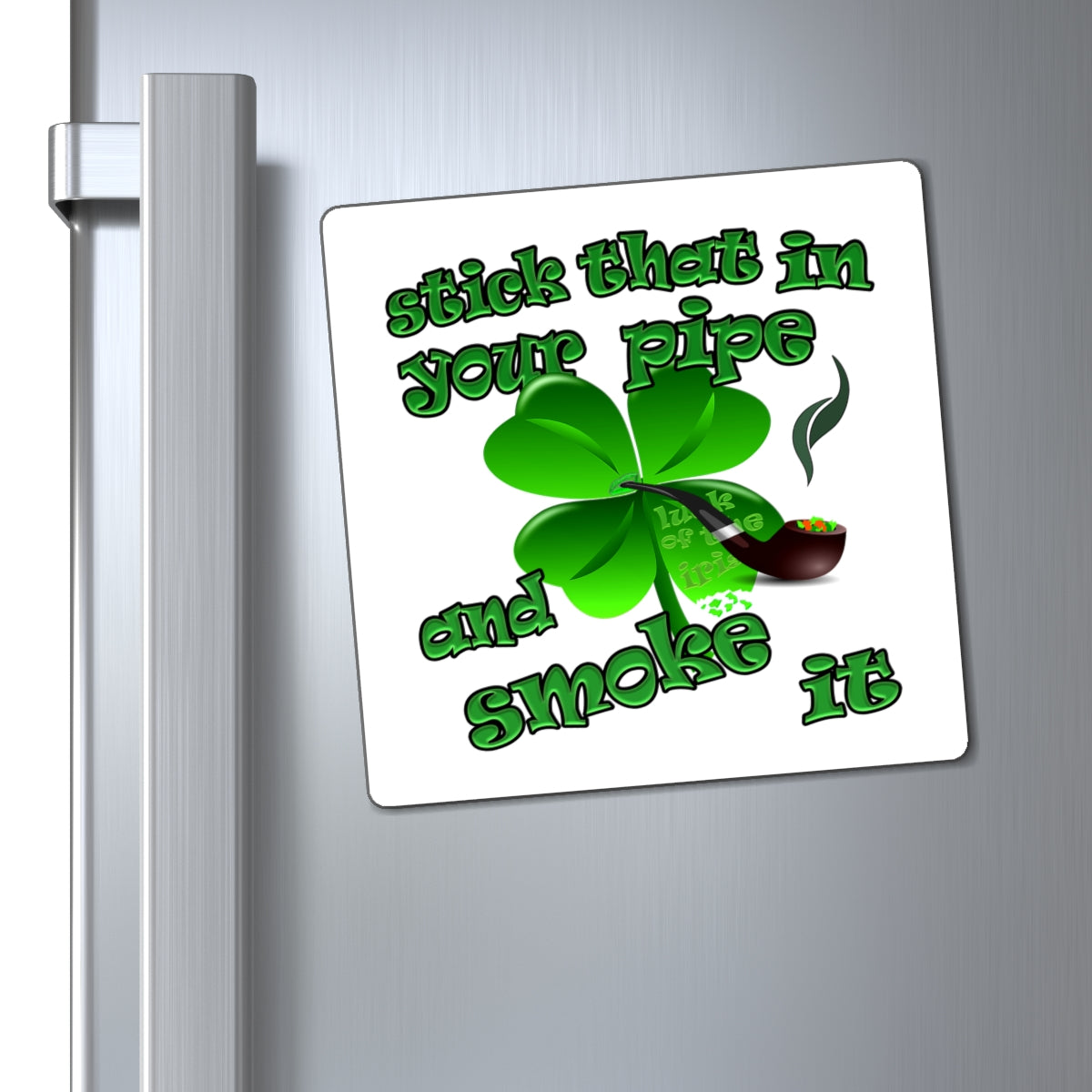 stick that in your pipe and smoke it - Magnets - (white)