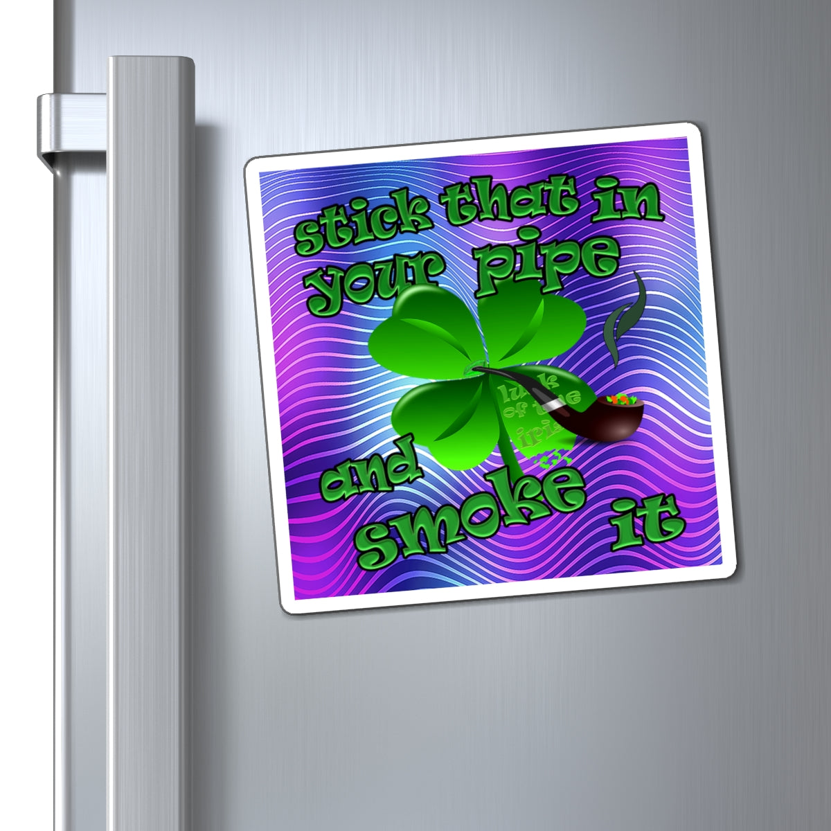 stick that in your pipe and smoke it - Magnets - (purple wave)
