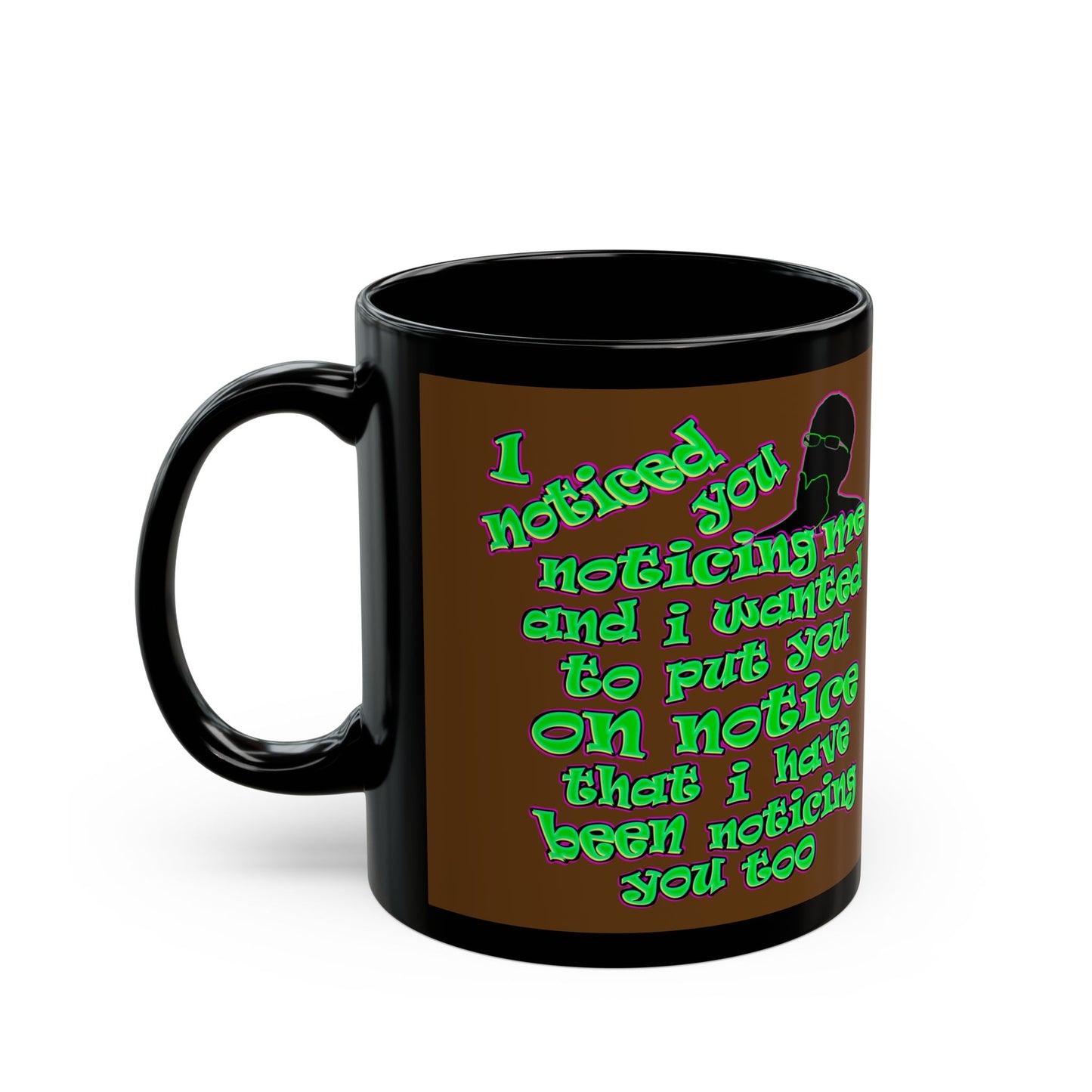noticed you noticing - Black Mug (brown)