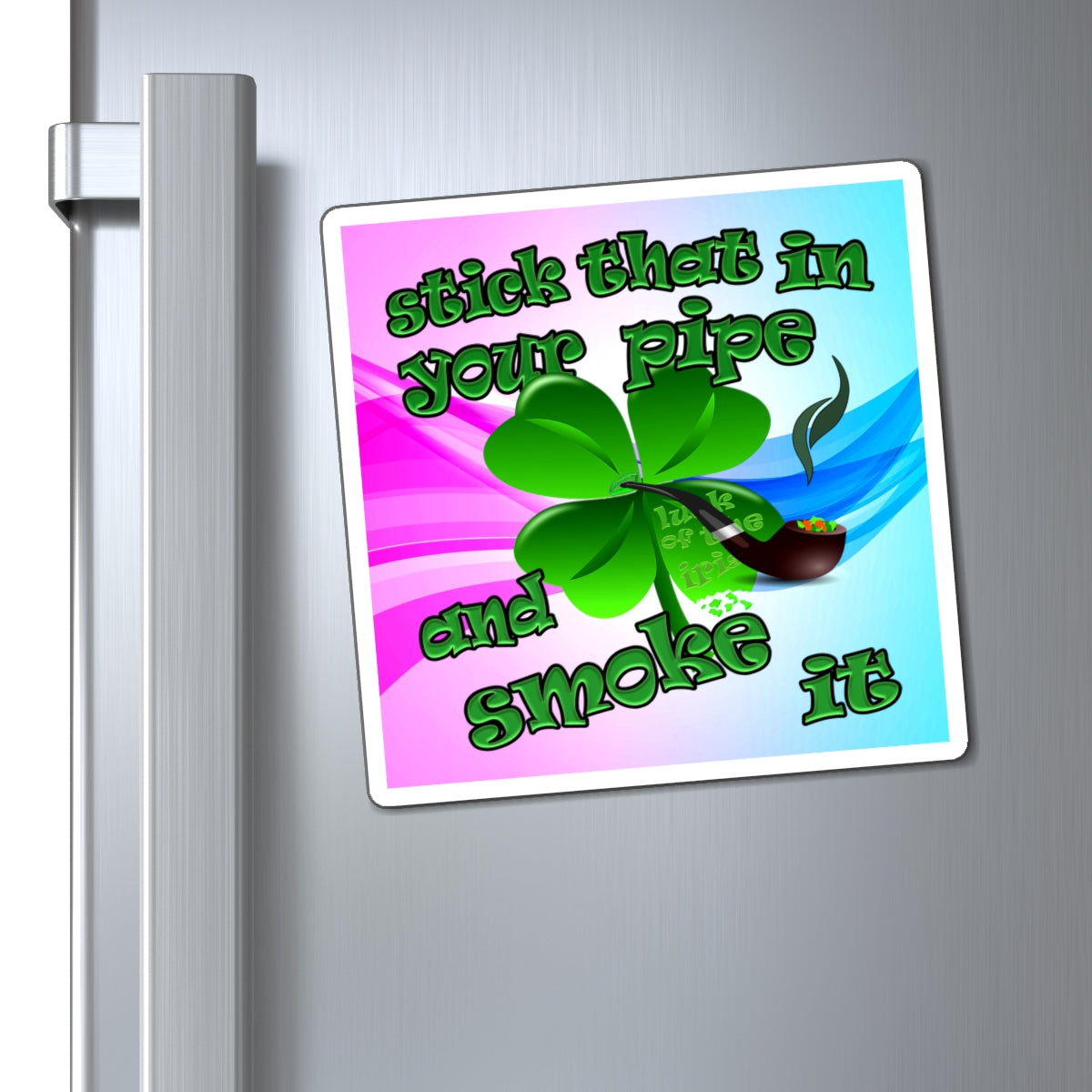 stick that in your pipe and smoke it - Magnets - (light blue-pink wave)