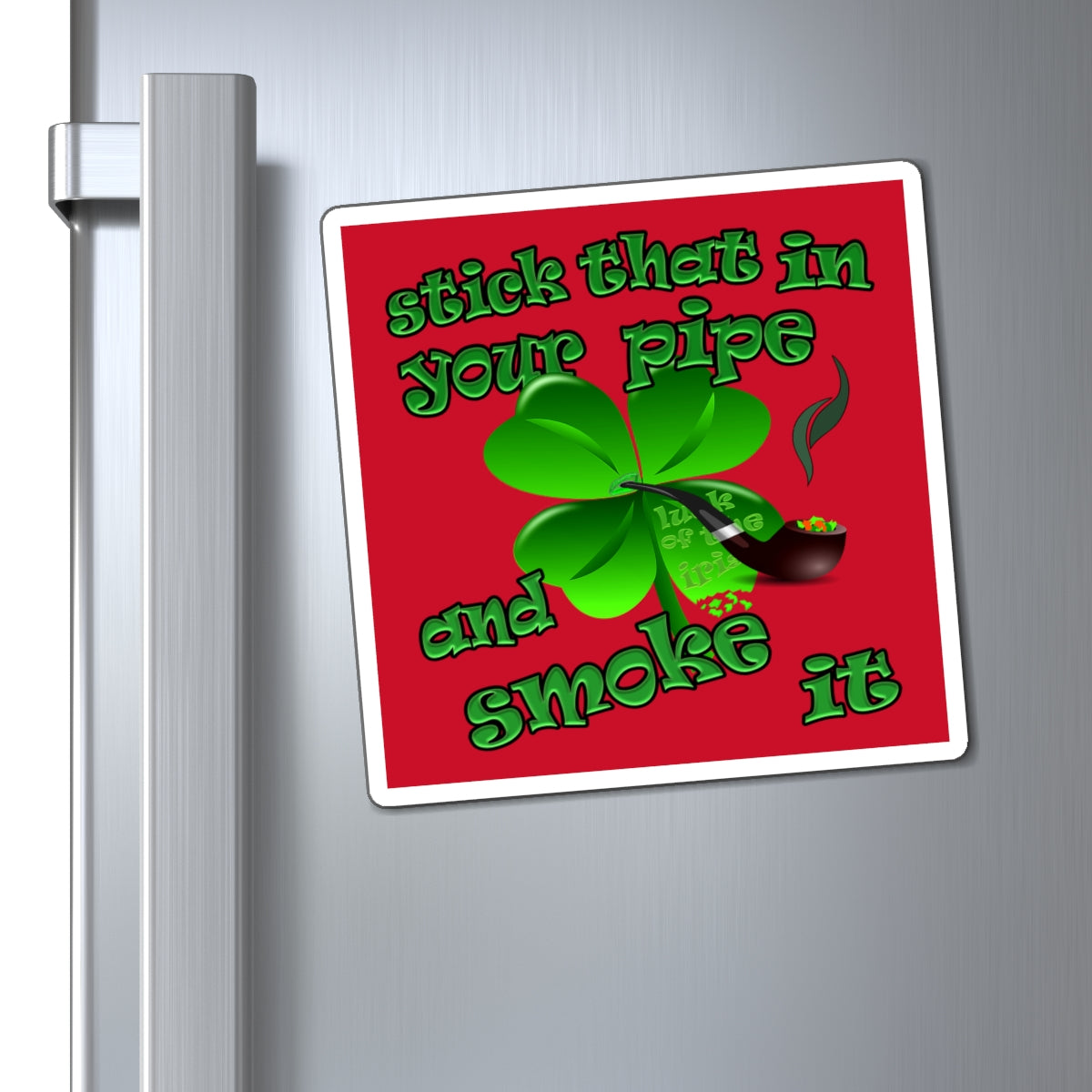 stick that in your pipe and smoke it - Magnets - (dark red)