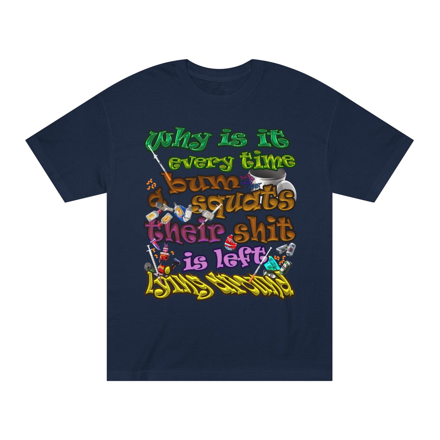 the bum's shit - Unisex Classic Tee