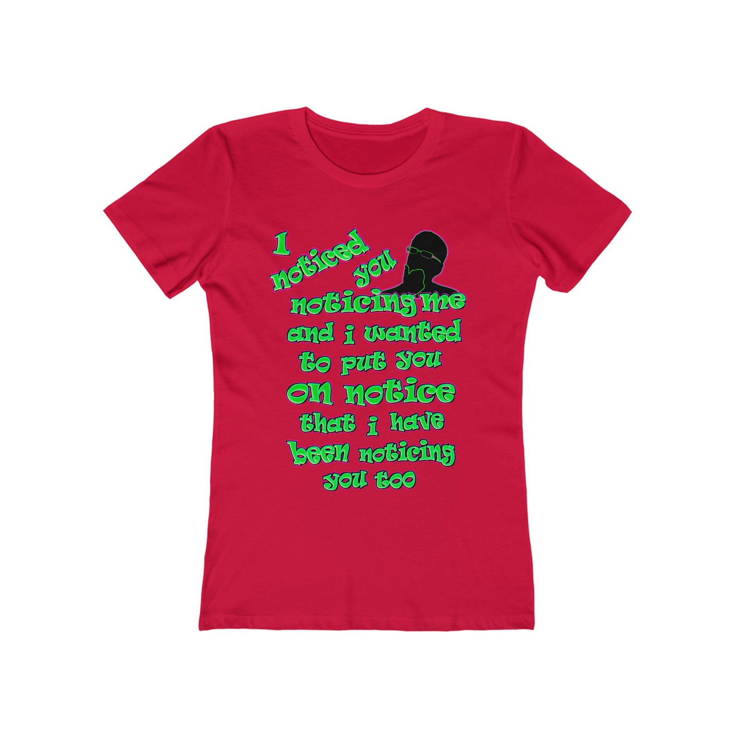 noticed you noticing - Women's The Boyfriend Tee