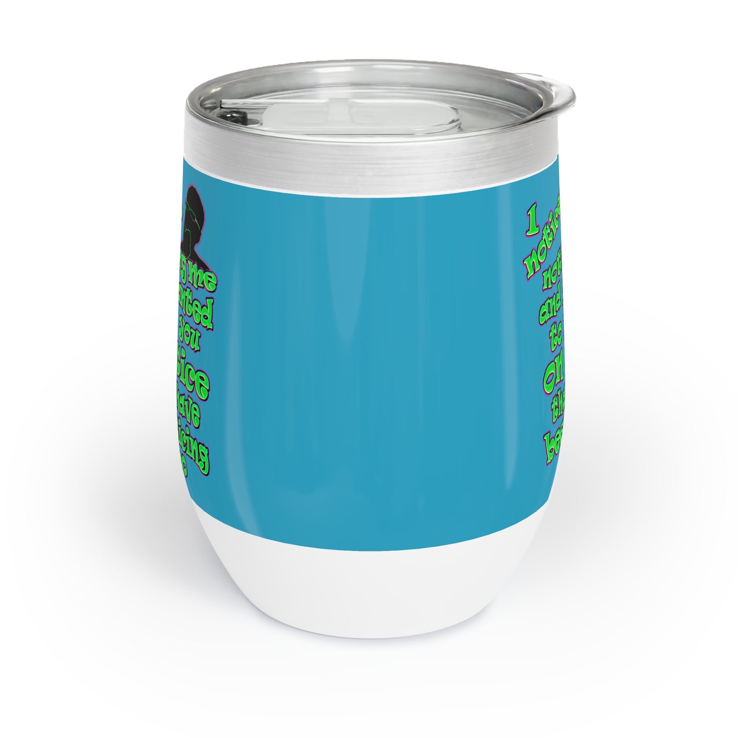 noticed you noticing - Chill Wine Tumbler (turquoise)