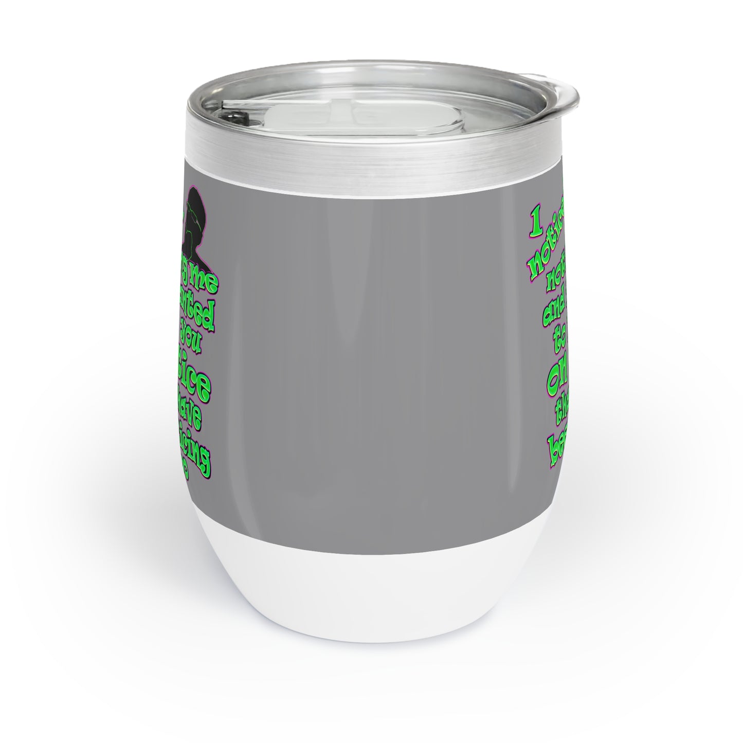 noticed you noticing - Chill Wine Tumbler (grey)