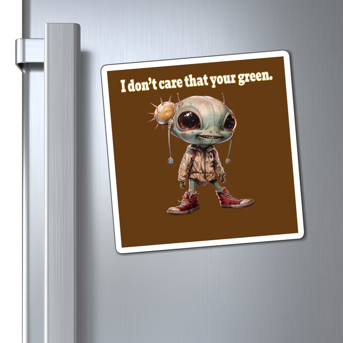 I don't care that your green - Magnets - (brown)