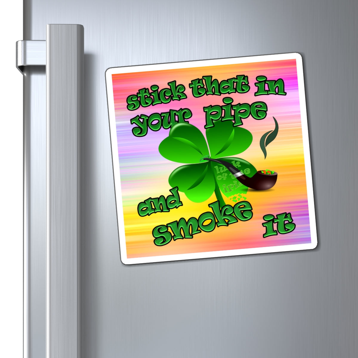 stick that in your pipe and smoke it - Magnets - (color blur)