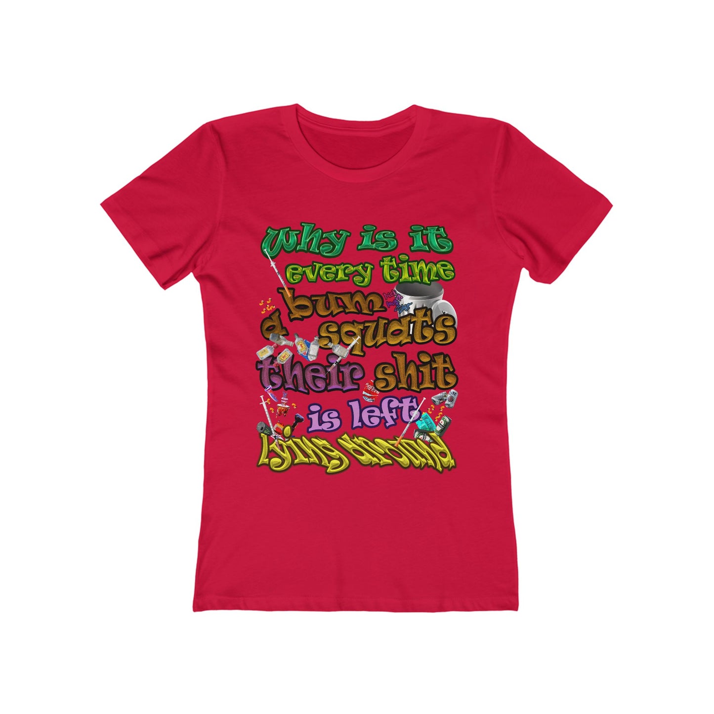 the bum's shit - Women's The Boyfriend Tee