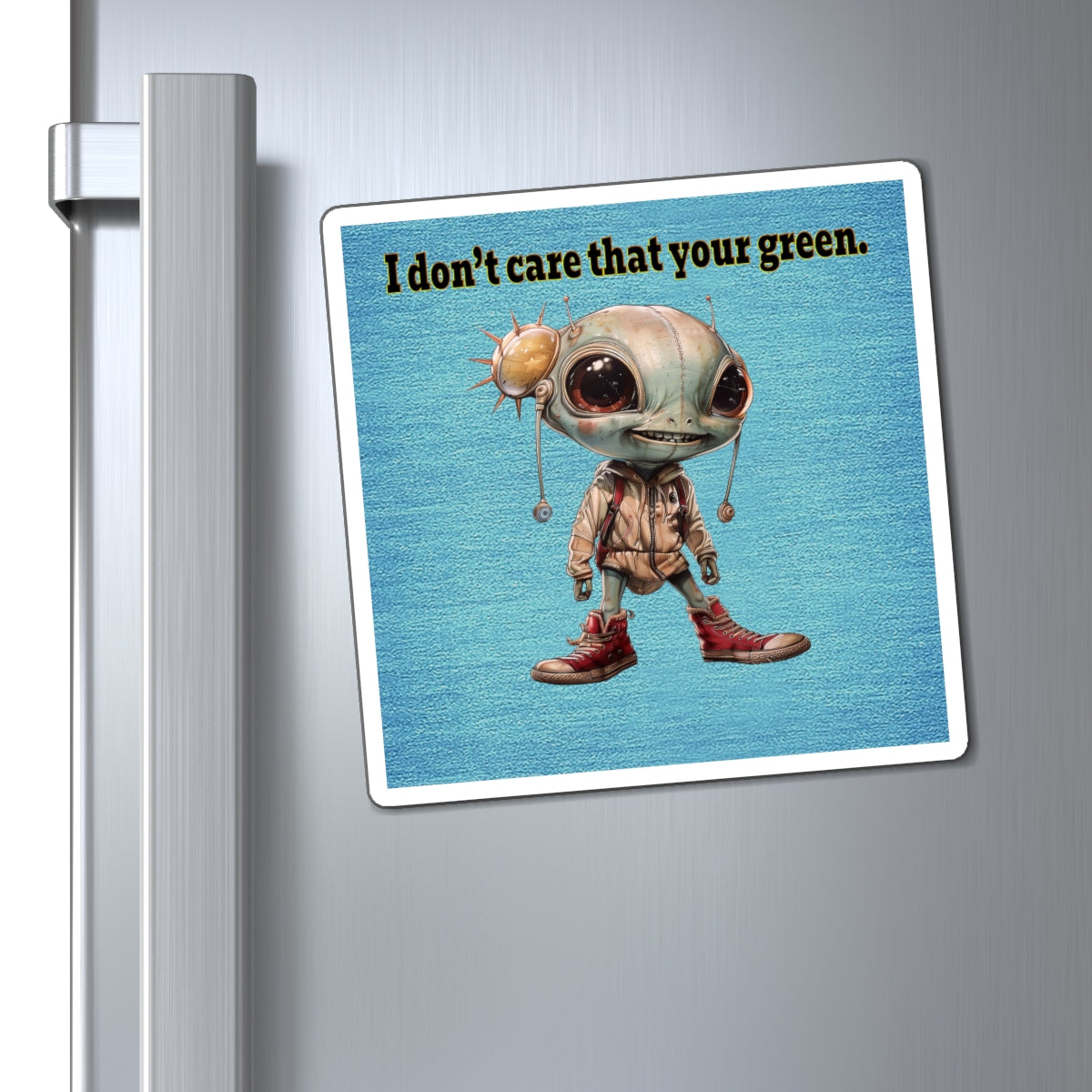 I don't care that your green - Magnets - (faded blue)