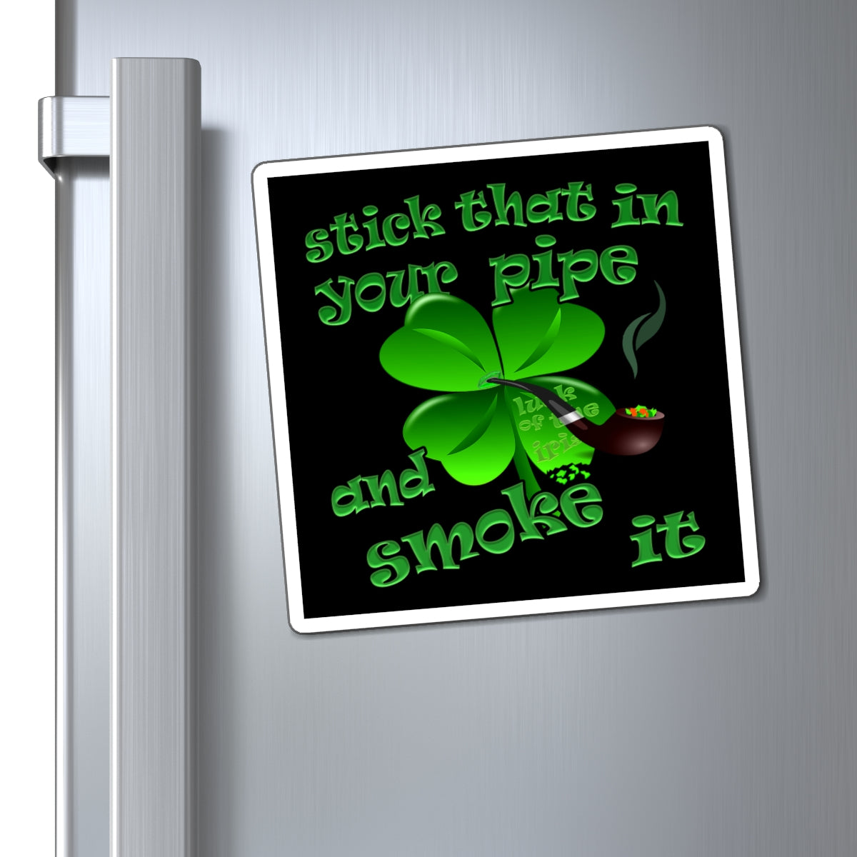 stick that in your pipe and smoke it - Magnets - (black)