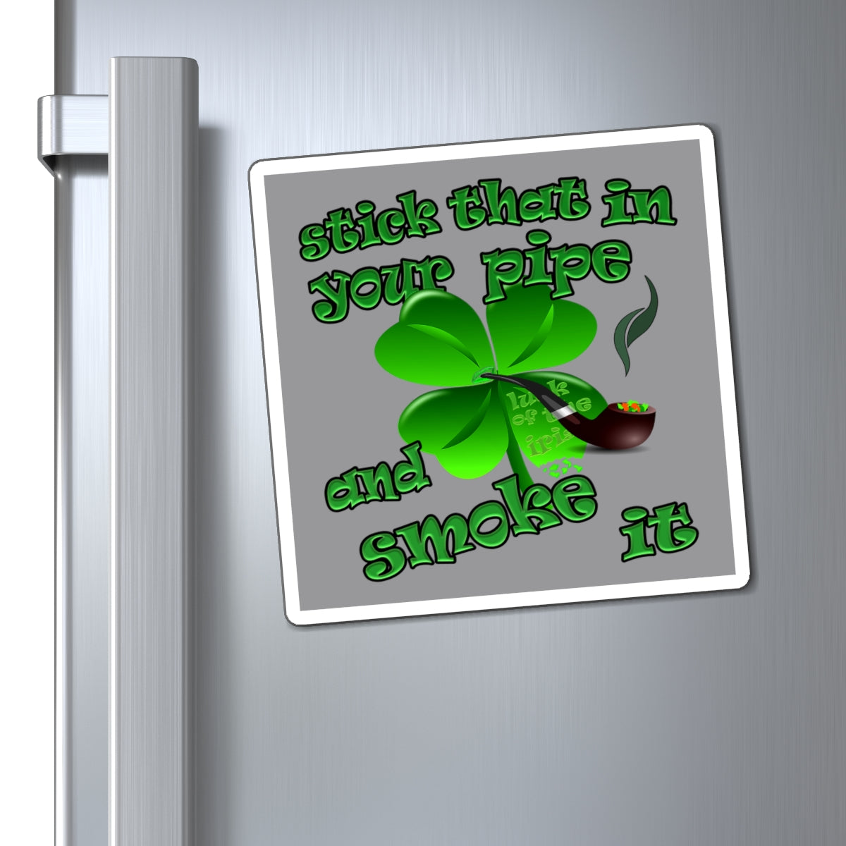 stick that in your pipe and smoke it - Magnets - (grey)