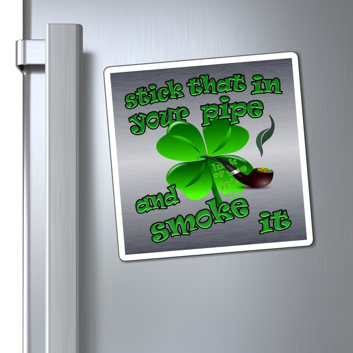stick that in your pipe and smoke it - Magnets - (brushed nickel)