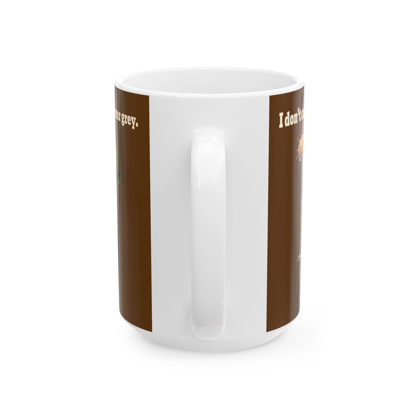 I don't care that your grey - White Mug (brown)