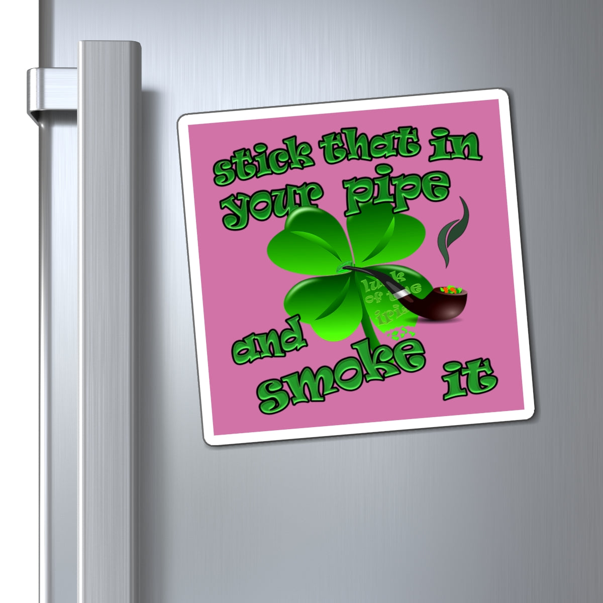 stick that in your pipe and smoke it - Magnets - (light pink)