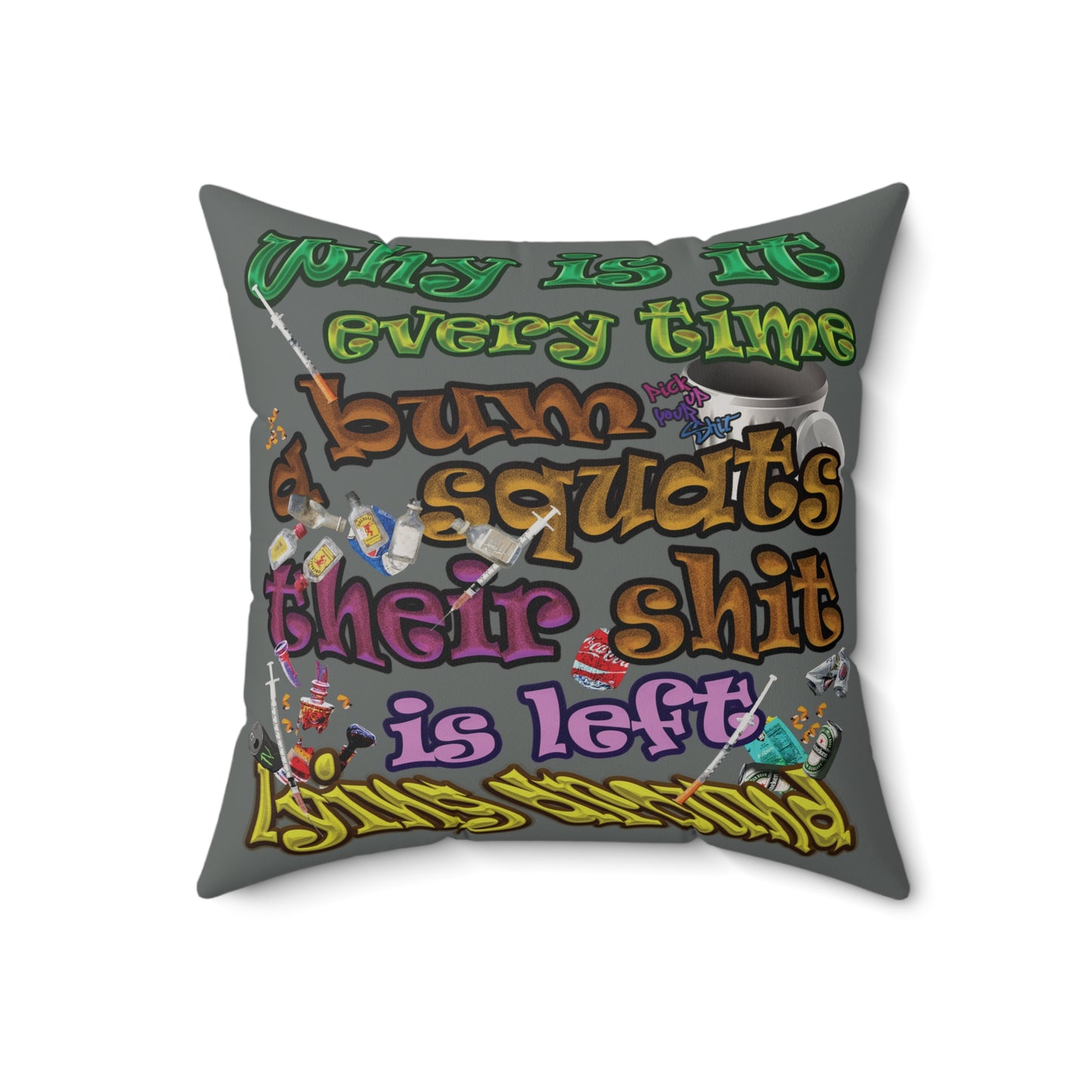 the bum's shit - Faux Suede Square Pillow - (dark grey)