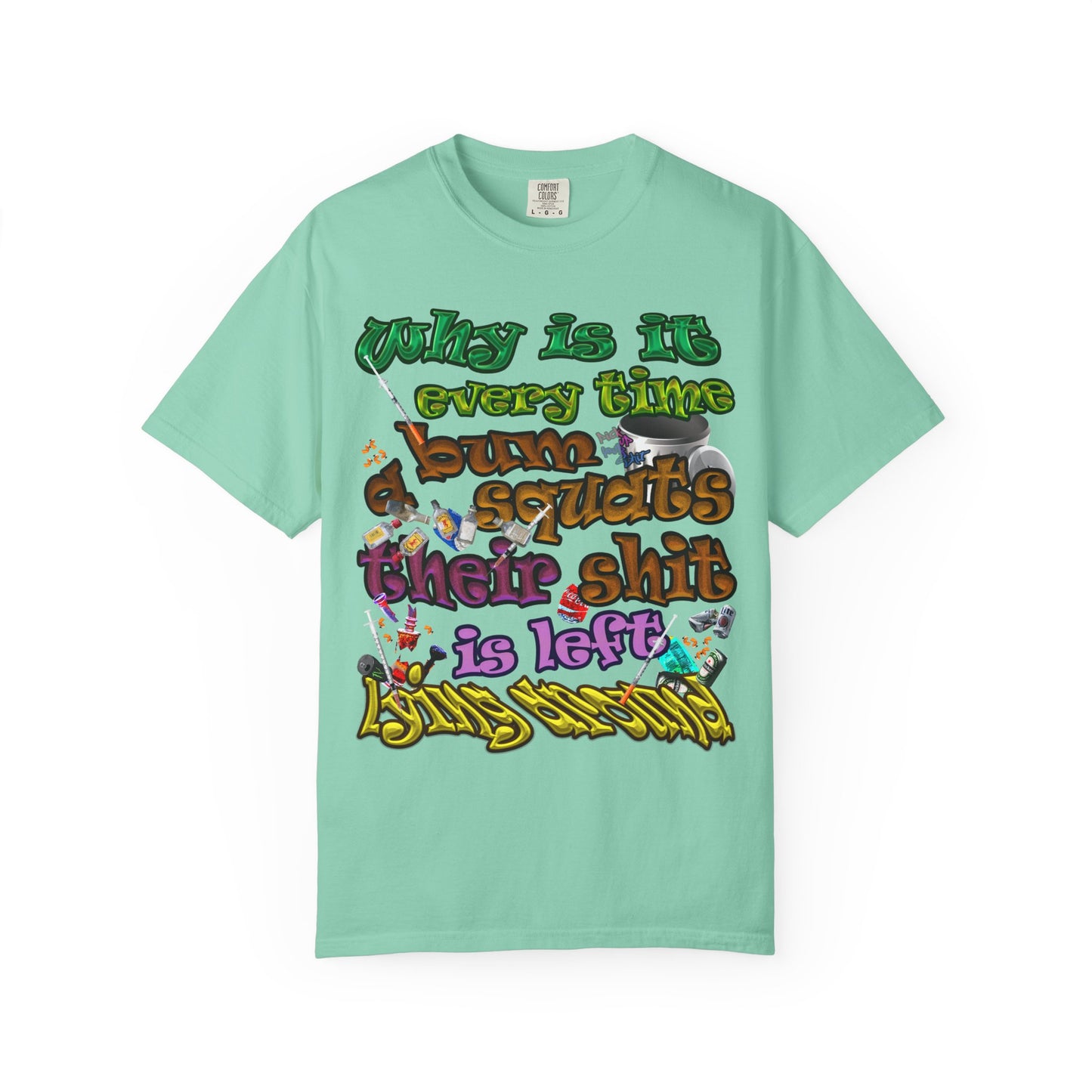 the bum's shit - Unisex Garment-Dyed T-shirt