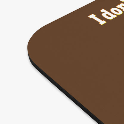 I don't care that your grey - Mouse Pad (Rectangle) (brown)