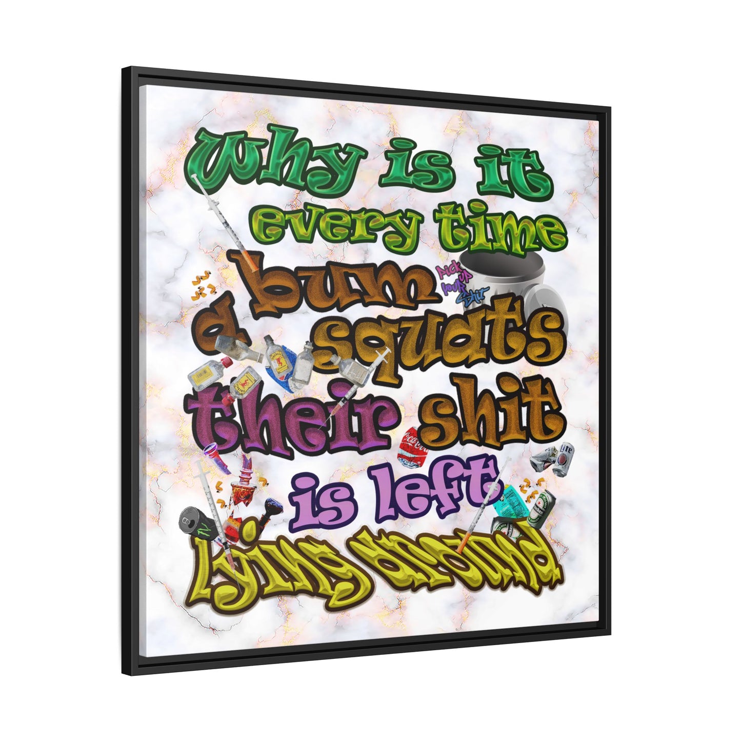 the bum's shit - framed canvas art (white marble)