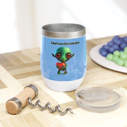 I don't care that your grey - Chill Wine Tumbler (light blue)