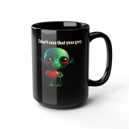I don't care that your grey - Black Mug