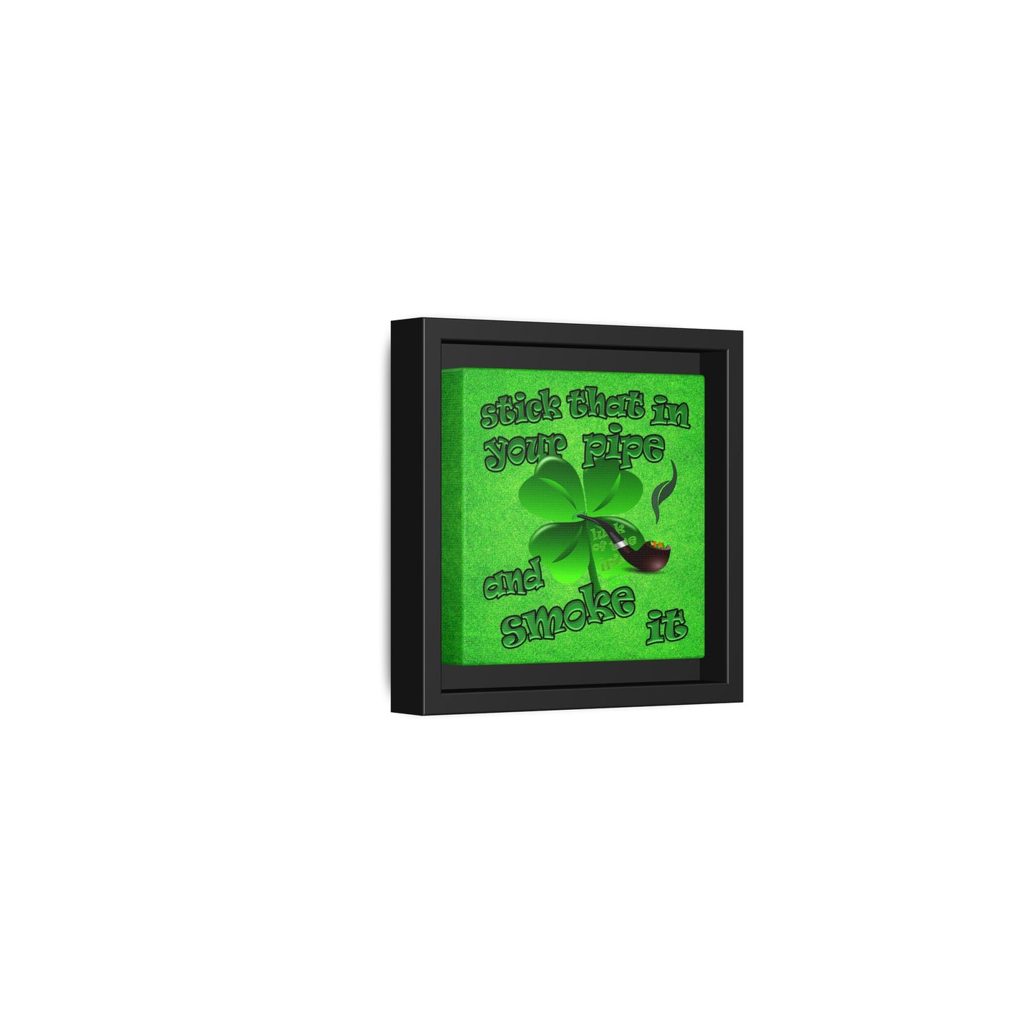 stick that in your pipe and smoke it - framed canvas art (green turf)