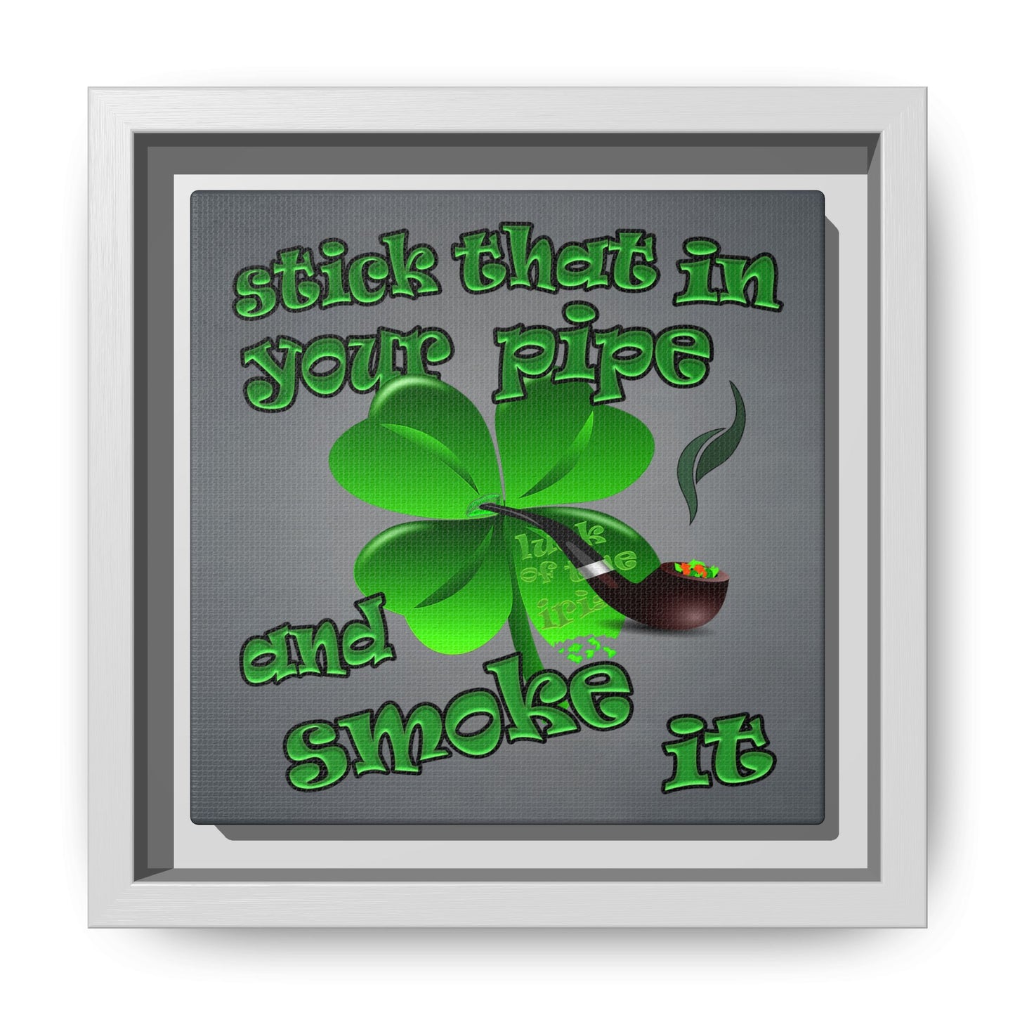 stick that in your pipe and smoke it - framed canvas art (grey-light grey)