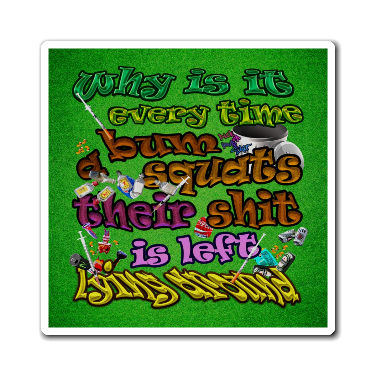 the bum's shit - Magnets - (green turf)