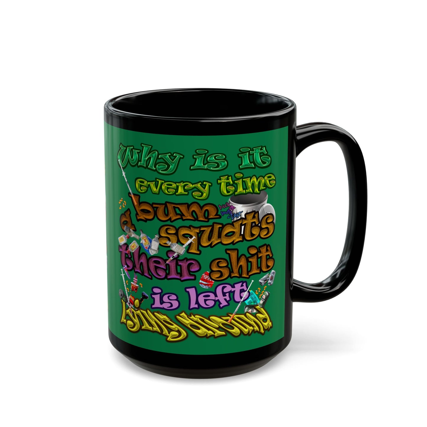 the bum's shit - Black Mug (dark green)