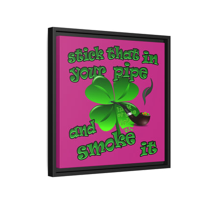 stick that in your pipe and smoke it - framed canvas art (pink)