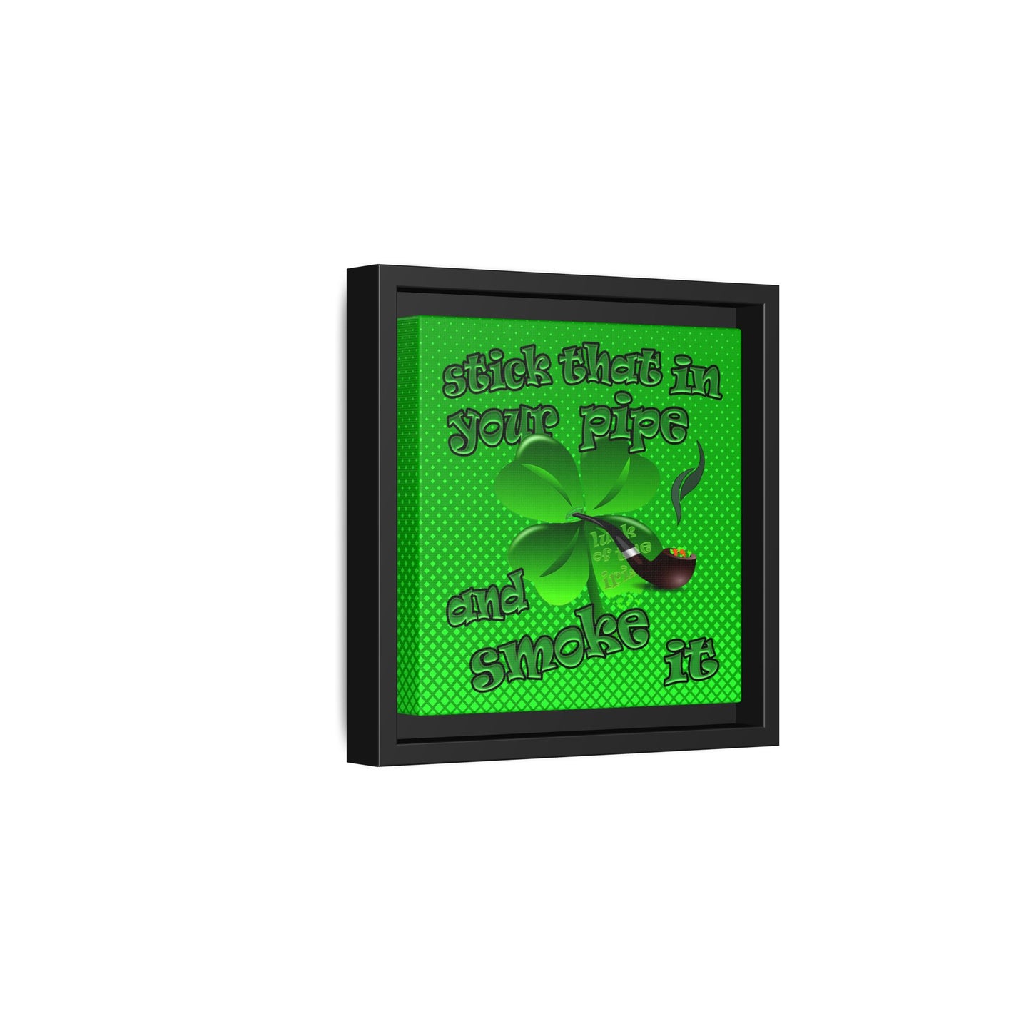 stick that in your pipe and smoke it - framed canvas art (logo green)