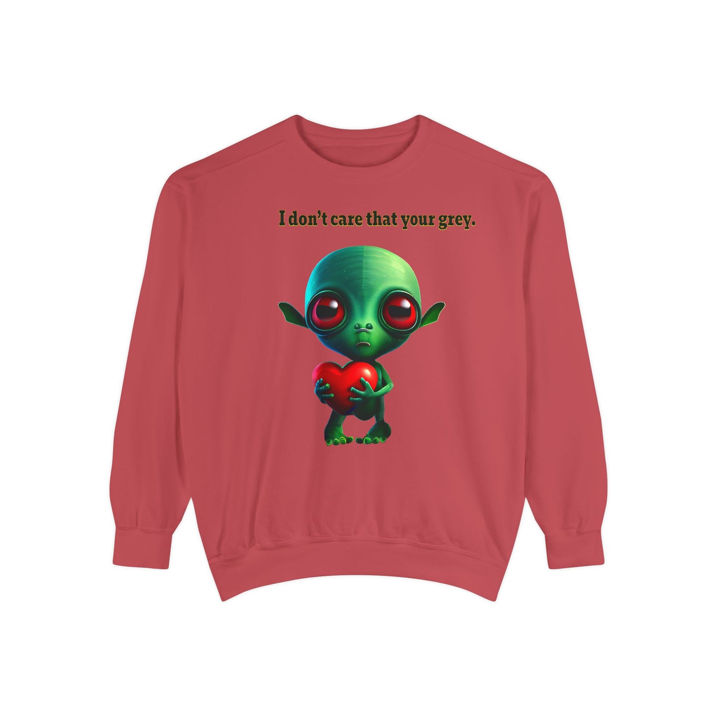 I don't care that your grey - Unisex Garment-Dyed Sweatshirt