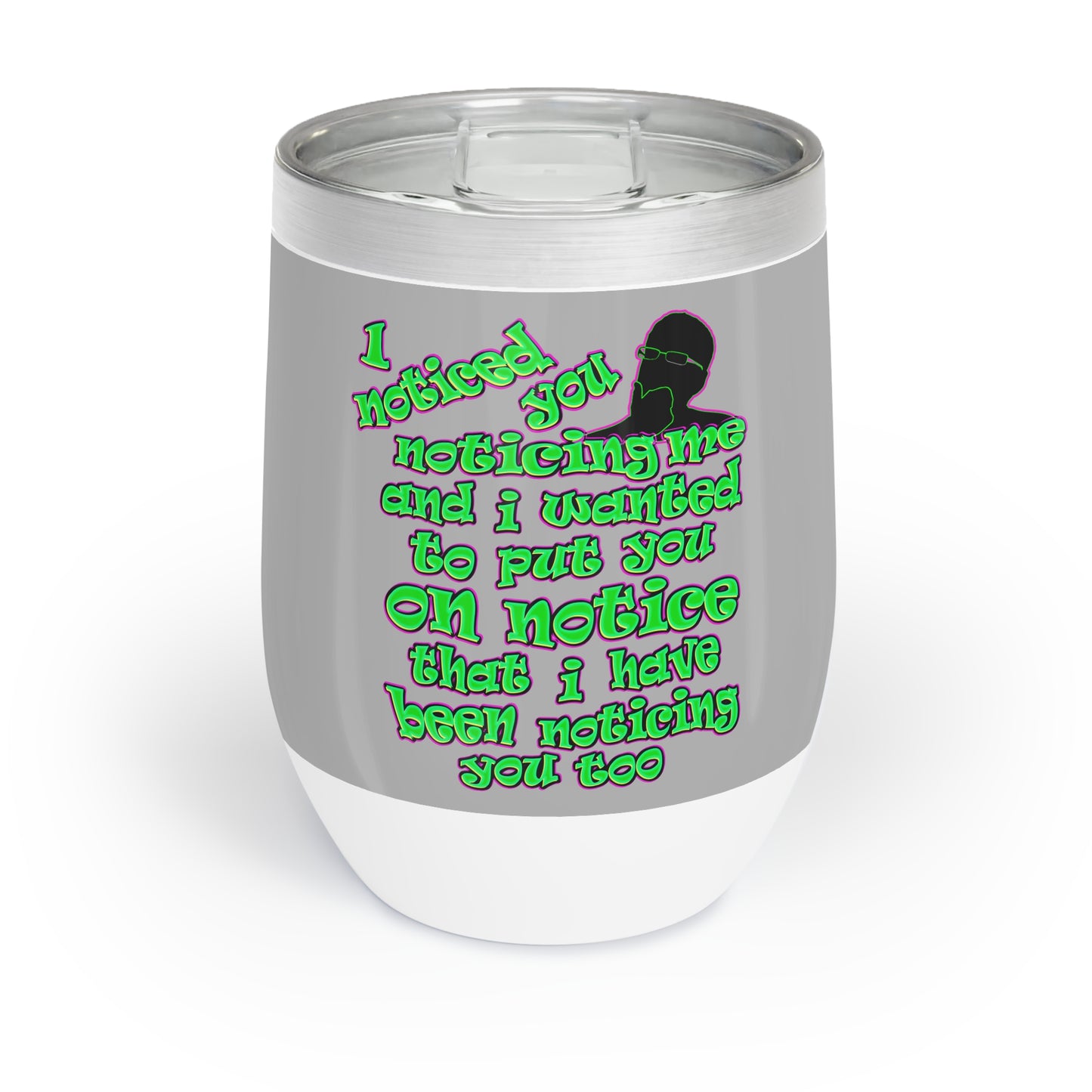 noticed you noticing - Chill Wine Tumbler (light grey)