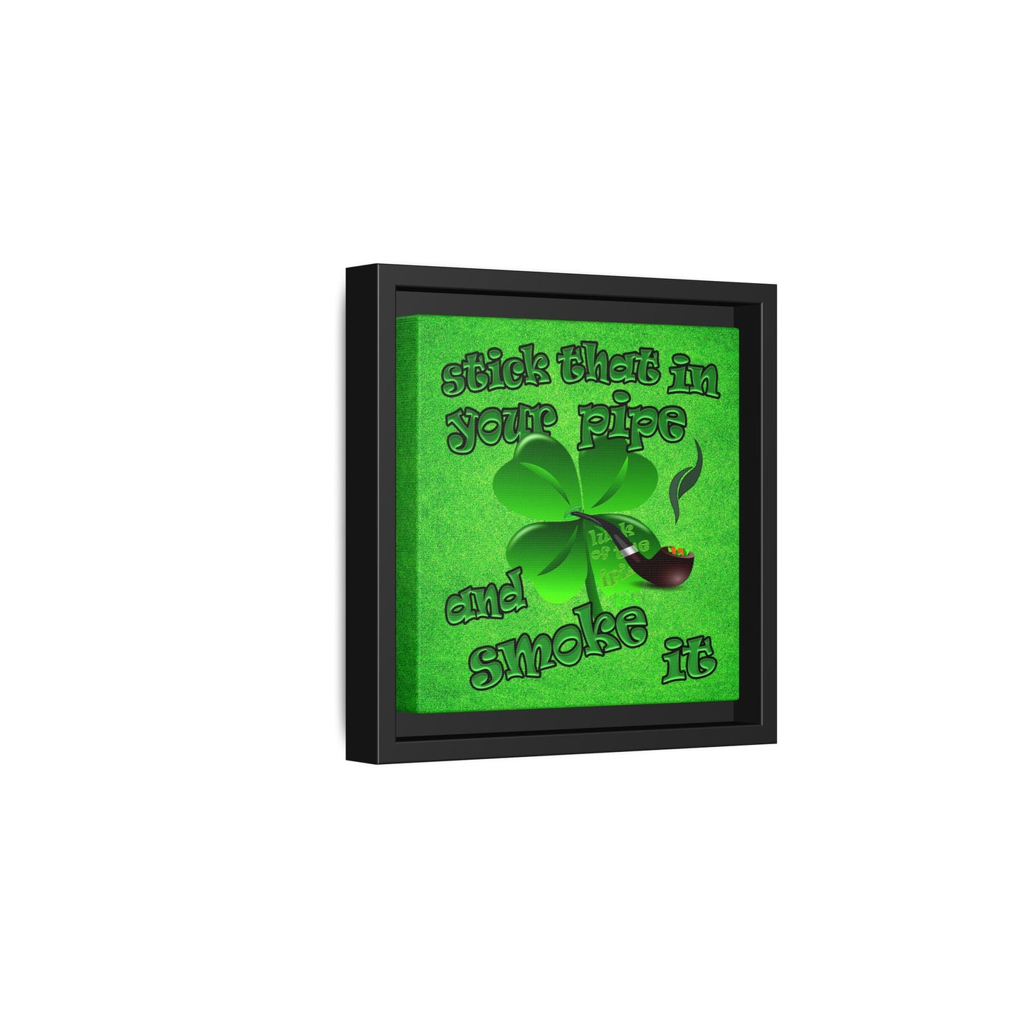 stick that in your pipe and smoke it - framed canvas art (green turf)