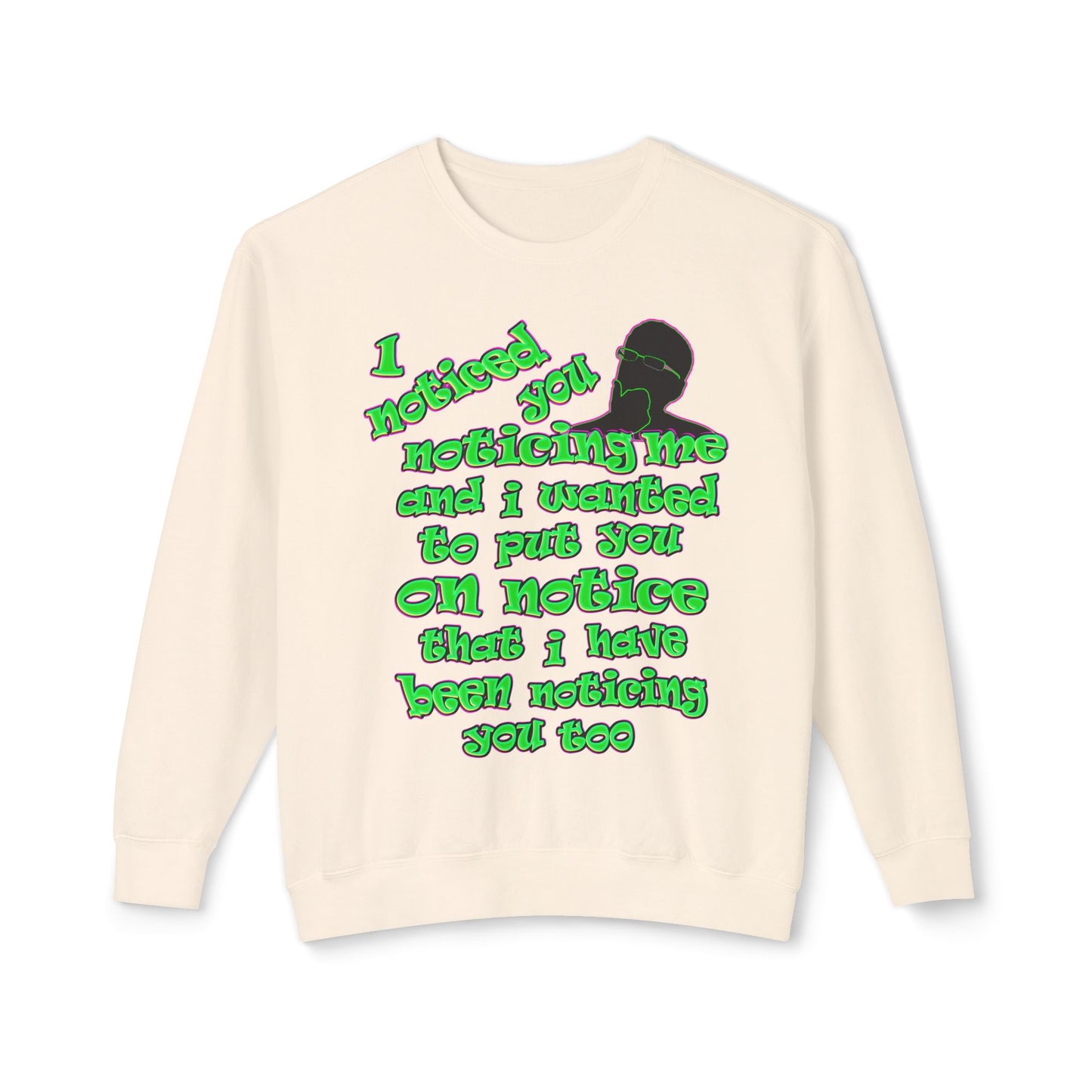 noticed you noticing - Unisex Lightweight Crewneck Sweatshirt