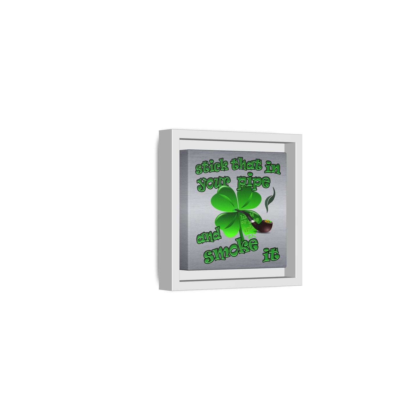 stick that in your pipe and smoke it - framed canvas art (brushed nickel)