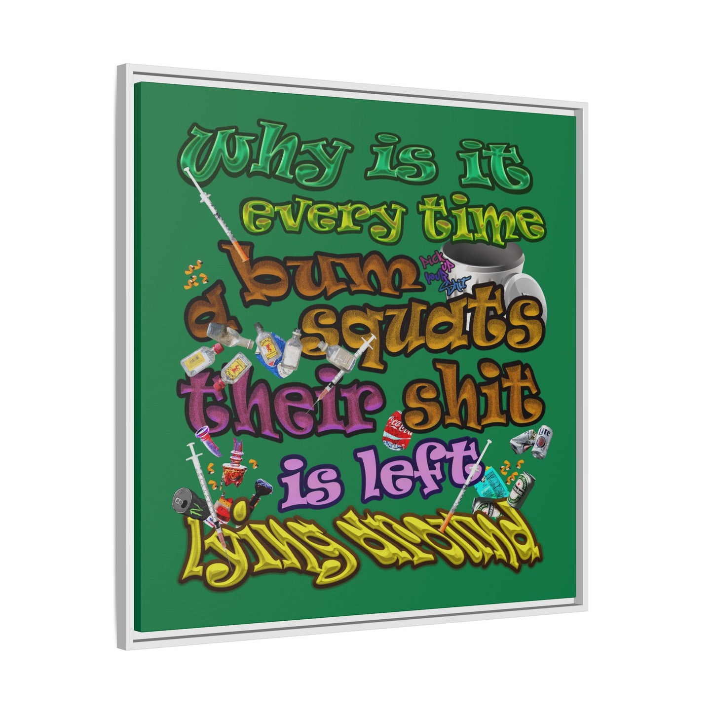 the bum's shit - framed canvas art (dark green)